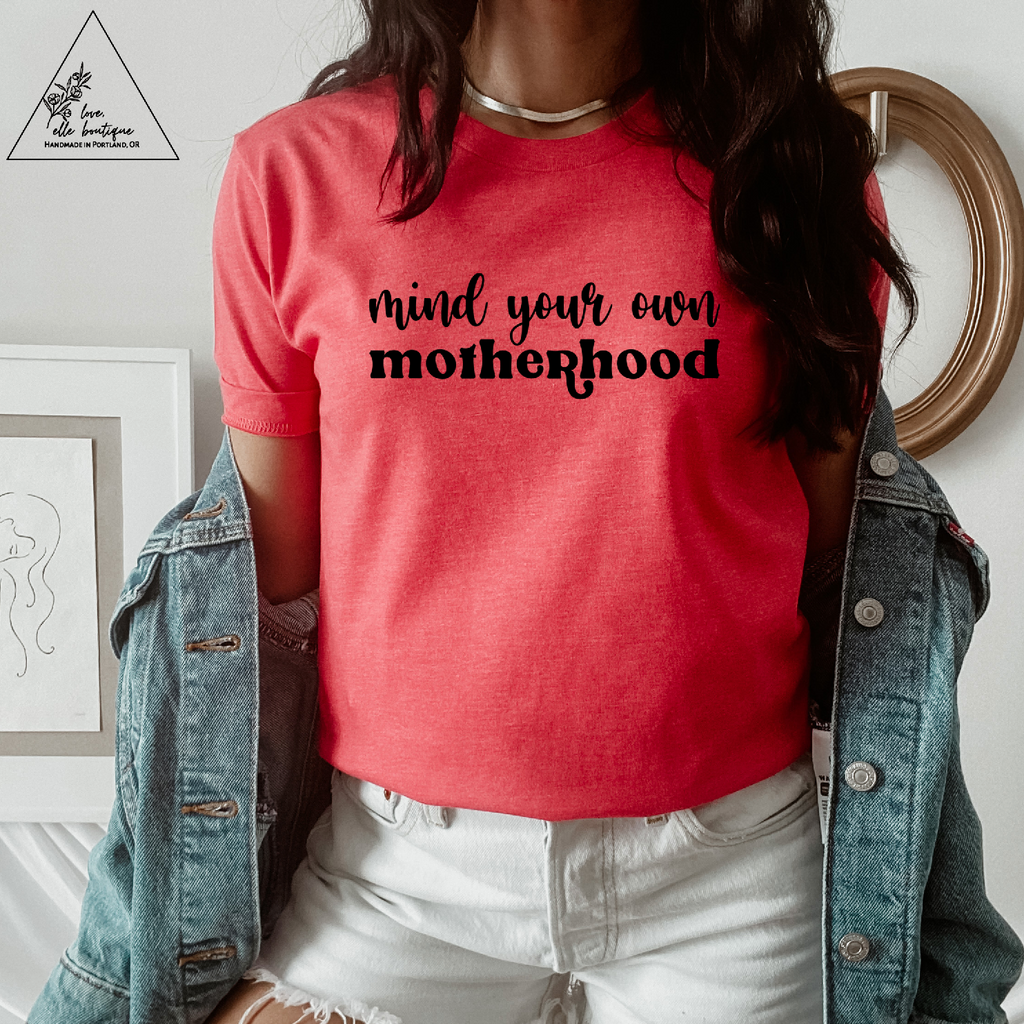 Mind Your Own Motherhood Tee/Sweatshirt