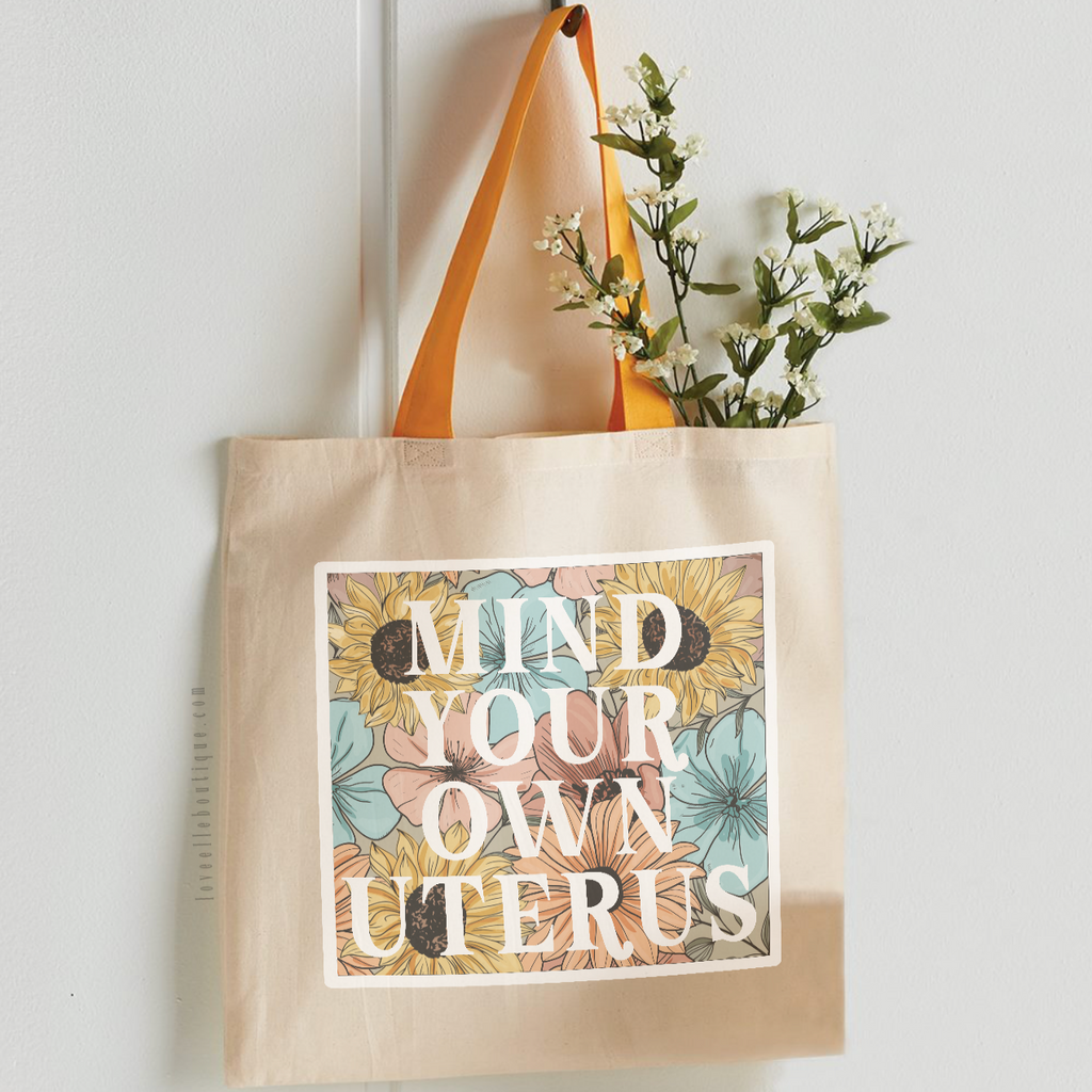 Mind Your Own Uterus Floral Tote Bag